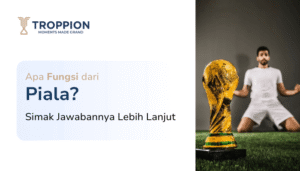 Apa Fungsi dari Piala