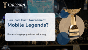 Pesan Piala Mobile Legends Custom Desain di Troppion - Tempat Pembuatan Piala Mobile Legends di Troppion